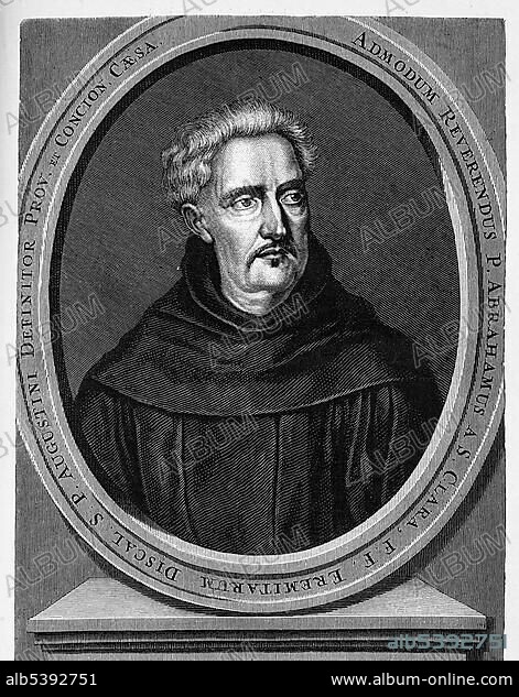 Abraham a Santa Clara, born Johann Ulrich Megerle (1644-1709), monk of Canons Regular, catholic preacher and writer.