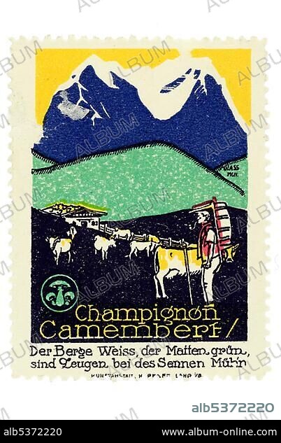 German trading stamp, "Champignon Camembert, Der Berge Weiss, der Matten Gruen sind Zeugen bei des Sennen Mueh'n".