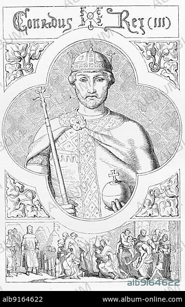 Konrad III (born 1093 or 1094) (died 15 February 1152) from the noble family of the Hohenstaufen was duke in Franconia 1116-20, counter-king of Lothar III 1127-1135 and king in the Roman-German Empire 1138-1152, Historical, digitally restored reproduction of a 19th century original, exact original date not known.