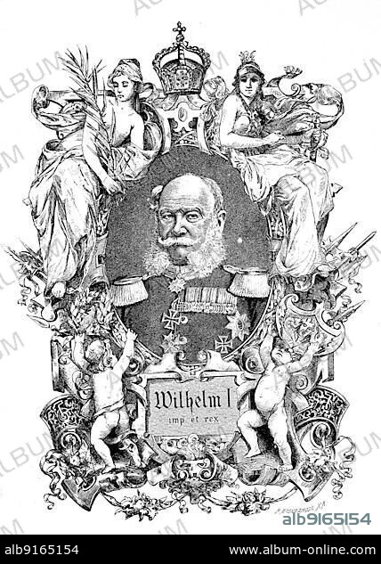 Wilhelm I (born 22 March 1797 as Wilhelm Friedrich Ludwig von Preussen) (died 9 March 1888) from the House of Hohenzollern was regent since 1858 and King of Prussia since 1861, from 1866 President of the North German Confederation and from 1871 first German Emperor, Historical, digitally restored reproduction of an original from the 19th century, exact original date not known.