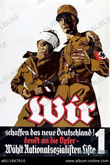 Nazi propaganda poster 1932: Two soldiers, one with a bandaged head, say: We (the National Socialists) are creating a new Germany and making sacrifices. Vote for the National Socialist German Labour Party, number 1 on the list. Election.