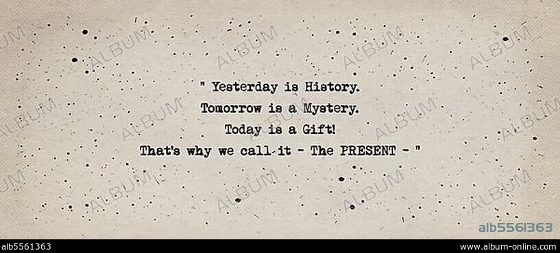 Yesterday is history, tomorrow is a mystery, today is a gift, that's why we call it the present. Beautiful and inspirational quote, typewriter font style over vintage paper background