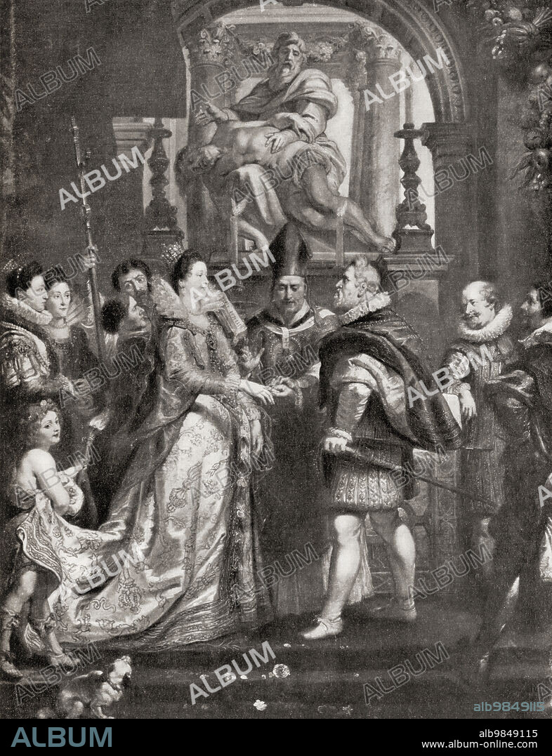 The Wedding by Proxy of Marie de' Medici to King Henry IV, after the painting by Peter Paul Rubens. Marie de' Medici, 1575 Ã¢â‚¬â€œ 1642. Queen of France as the second wife of King Henry IV of France. From Hutchinson's History of the Nations, published 1915.