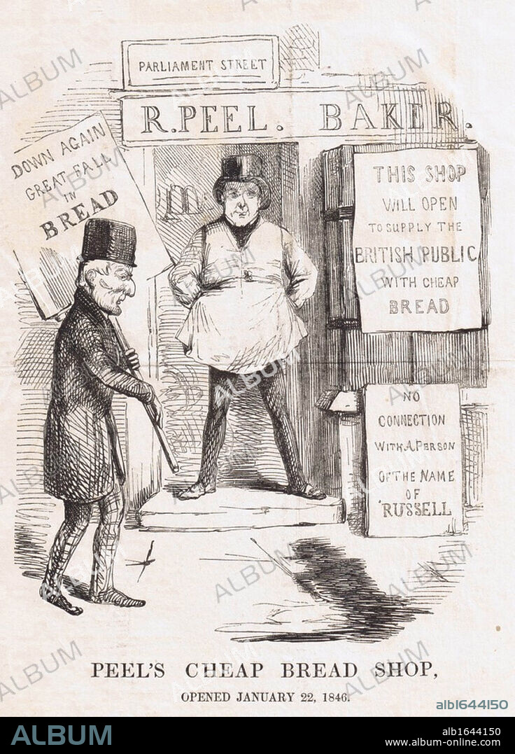 Robert Peel, Prime Minister, as a Baker, Duke of Wellington carrying advertising placard. From 1815 to 1846 Corn Laws kept corn prices high to protect farmers from foreign competition. The poor suffered from the high price of bread. Repealed in mid-1846. Cartoon From 'Punch', London, January 1846.