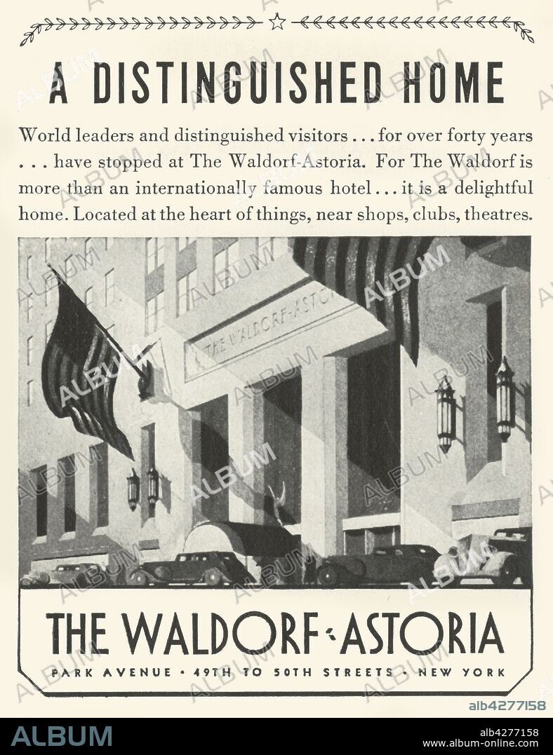 Advertisement for the Waldorf-Astoria Hotel in New York, 1934. 'A Distinguished Home: World leaders and distinguished visitors...for over forty years...have stopped at The Waldorf-Astoria. For the Waldorf is more than an internationally famous hotel...it is a delightful home. Located at the heart of things, near shops, clubs, theatres'. From "The Connoisseur", Vol 93, No 389, January 1934. [The Connoisseur Ltd., London, 1934].