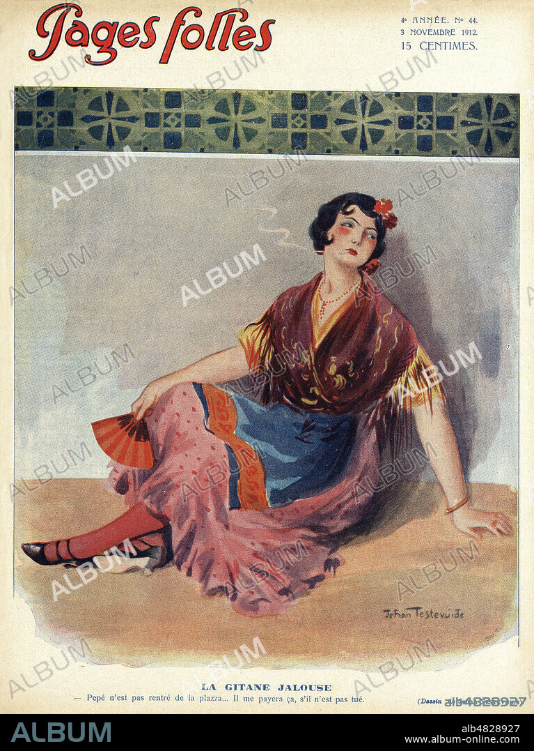 La gitane jalouse. Pepe n'est pas rentre de la piazza... Il me paiera ca, s'il n'est pas tue.Caricature de Jehan TESTEVUIDE (1873-1922) pour Pages folles du 3 novembre 1912. Credit : Collection Grob/Kharbine-Tapabor.