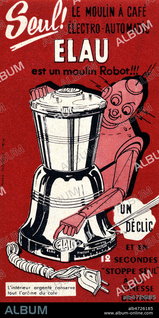 'Seul le moulin a cafe electro-automatic ELAU est un moulin robot !!!'. Publicite publiee dans Arts Menagers en 1955. Credit : Collection KHARBINE-TAPABOR.
