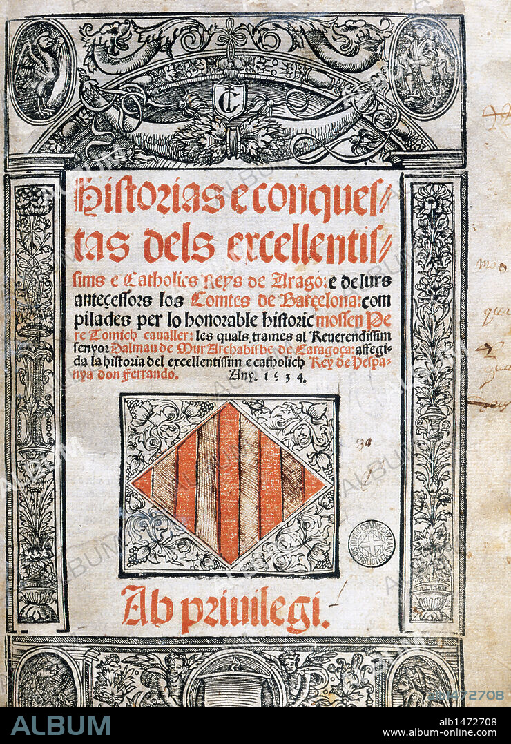 Pere Tomich (15th century). Spanish writer and historian. Stories and conquests of the Kings of Aragon and Counts of Barcelona, 1495. Published and printed in 1534. Library of Catalonia. Barcelona, Catalonia, Spain.