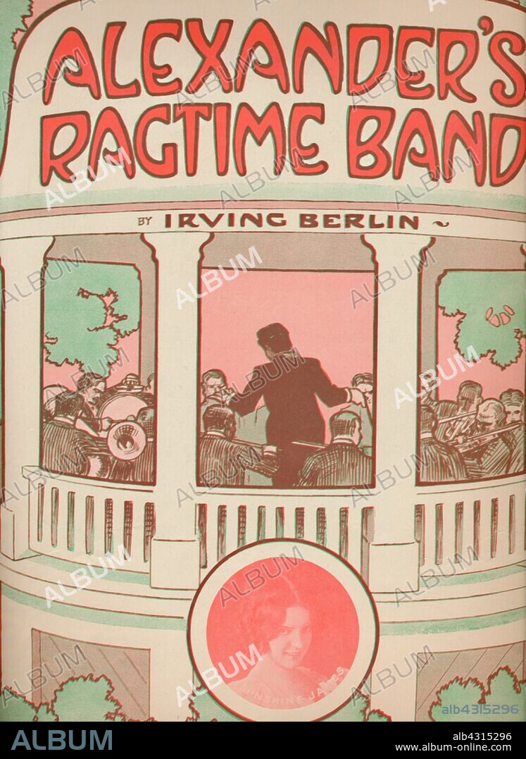 'Alexander's Ragtime Band', 1911. Bandstand with musicians. The circular portrait is of Sunshine James. Cover to sheet music for a song by Russian-born American composer Irving Berlin (1888-1989). This was Berlin's first major hit. [Ted Snyder Co, New York].