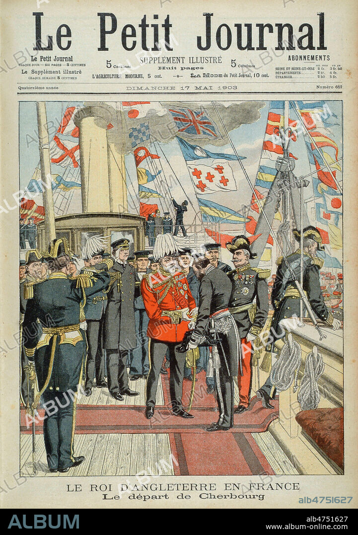 'Le roi d'Angleterre en France - Le depart de Cherbourg'. Apres une visite de courtoisie faite au President de la Republique Emile Loubet (1836-1929) a Paris, Edouard VII (1841-1910), roi de Grande-Bretagne, retourne dans son pays. Des 1878, Edouard VII preconisait l'entente franco-anglaise. Apres la crise de Fachoda (1898), cette visite fut la bienvenue et permit a la France et a la Grande-Bretagne de signer un accord en 1904, qui scella l'alliance franco-britannique. Illustration de presse (chromotypographie) dans Le Petit Journal (17/05/1903). Credit : Collection Kharbine-Tapabor.