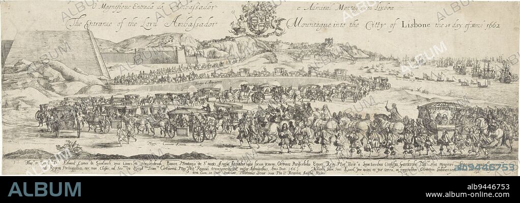 A long procession of horsemen and carriages crosses a bridge into the city of Lisbon. On the left are the city walls. Edward Montagu's carriage as ambassador of England in lower right corner. In the center above his coat of arms. Print is part of a series on the journey of Catherine of Braganza from Portugal to London, where she married Charles II of England, in 1662, Entry of Edward Montagu Count of Sandwich into Lisbon O Magnifique Entrada do Ambassador e Admiral Montagu em Lixboa / The Entry of the Lord Anbassador Mountague into the Citty of Lisbone the 28 day of March 1662 (title on object) Journey of Catherine of Braganza from Portugal to London (series title), print maker: Dirk Stoop, (mentioned on object), Edward Montagu (1st Earl of Sandwich), (mentioned on object), Dirk Stoop, (mentioned on object), England, 1662, paper, etching, h 189 mm × w 559 mm.