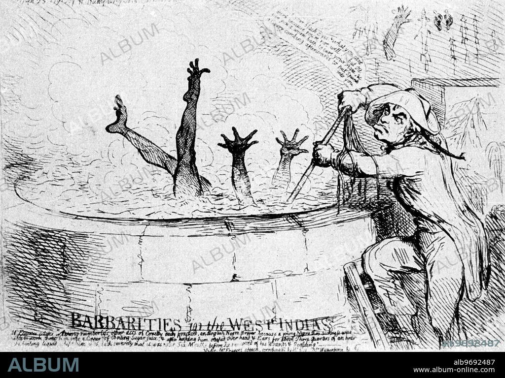 Barbaric methods in the West Indies . - In 1797 it was mentioned in the British House of Commons that an English slave owner had submerged a slave , who because of illness was unable to work , in a tub filled with boiling sugar juice for 45 minutes . - Drawing by the Englishman James Gillray .