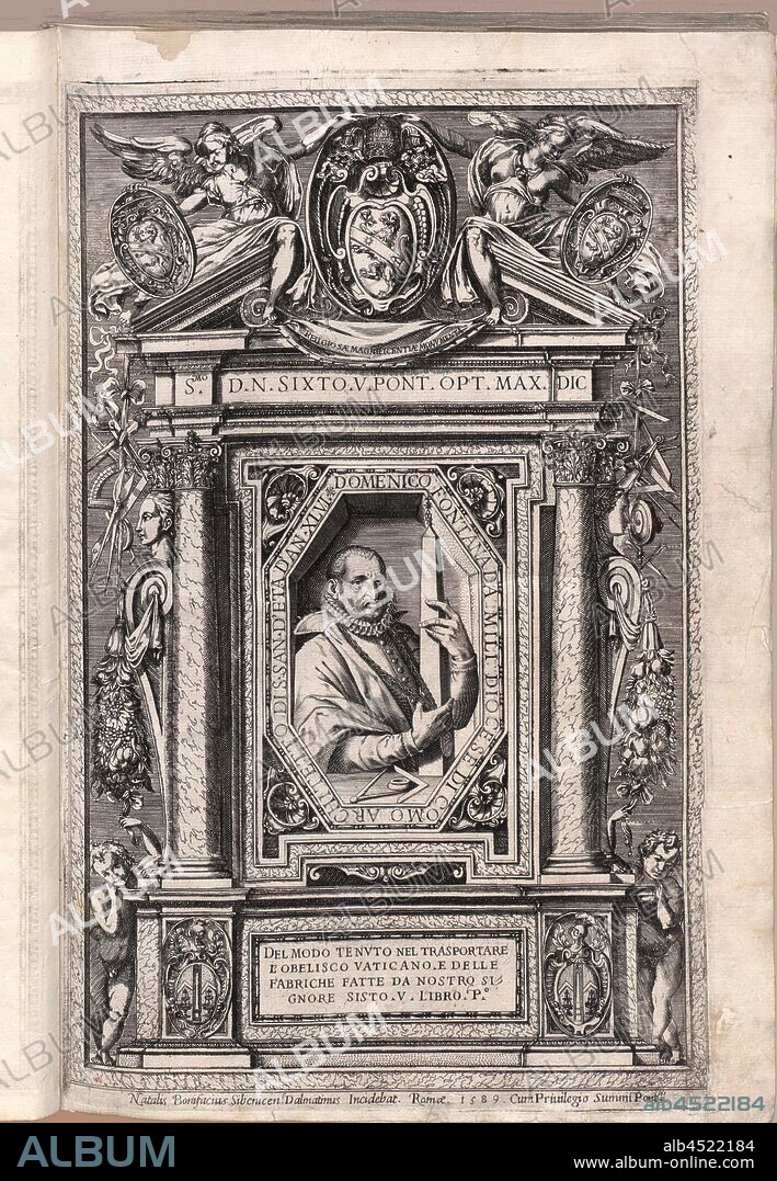 Domenico Fontana from the diocese of Como, architect of S. San d'an d'an XLVI., Portrait of the architect Domenico Fontana with an obelisk, frontispiece, Fontana, Domenico (fec.); Bonifacio, Natale (inc.), 1589, Domenico Fontana: Della trasportatione dell'obelisco vaticano et delle fabriche di nostro signore papa Sisto V. Roma: appresso Domenico Basa, 1590.