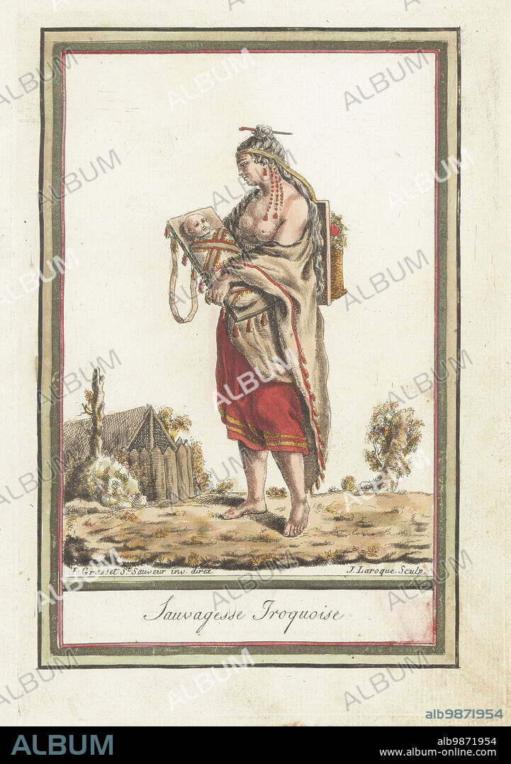 Woman and baby of the Iroquois Confederacy. She wears a fringed cloak, skirt, and holds a baby in a cradle board. A basket hangs on her back from a cord on her forehead. Sauvagesse Iroquois. Handcoloured copperplate engraving by J. Laroque after a design by Jacques Grasset de Saint-Sauveur from his Encyclopedie des voyages, Encyclopedia of Voyages, Bordeaux, France, 1792.