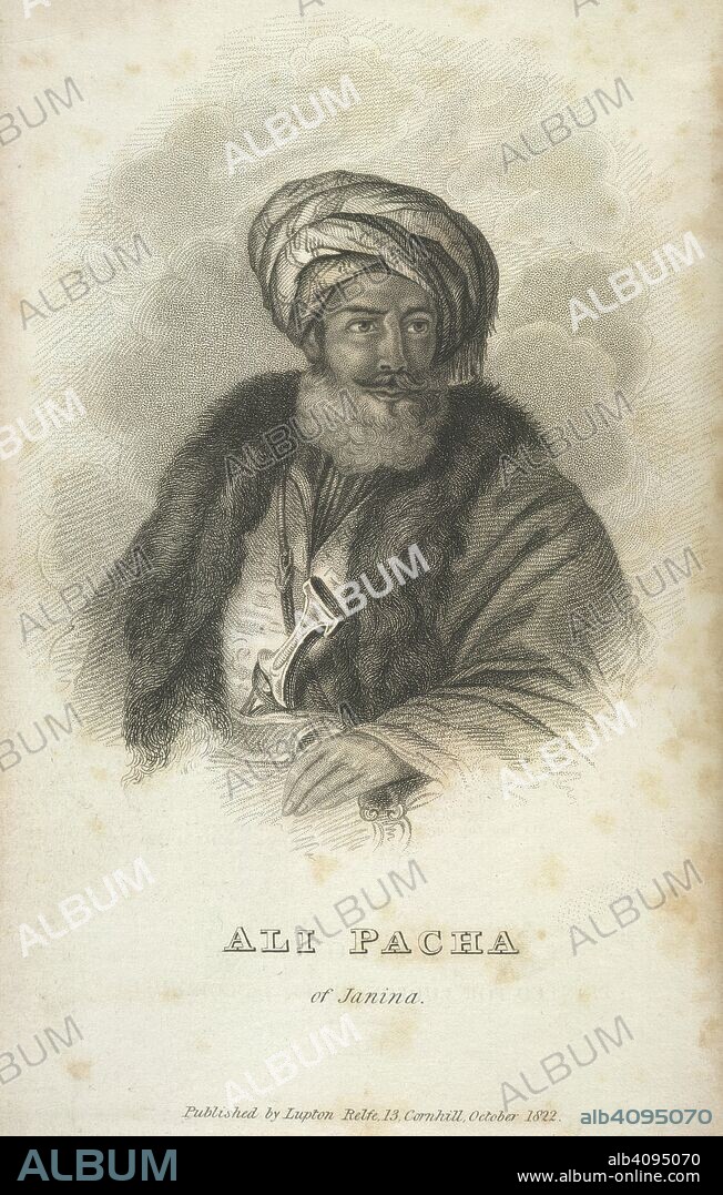 Ali Pacha of Janina. The Life of Ali Pacha, of Janina, Vizier of Epirus. Lupton Relfe: London, 1822. Ali Pasha, surnamed Arslan, also known as the Lion of Janina. Referred to as the 'Mohammedan Bonaparte'. (c.1741-1822). Portrait. Born in Tepeleni, Albania. A former brigand, he maintained a court and negotiated with both Great Britain and France. Deposed and put to death.  Image taken from The Life of Ali Pacha, of Janina, Vizier of Epirus, surnamed Aslan, or the Lion: from various authentic documents. [A translation of A. de Beauchamp's Vie d'Ali Pacha with additions.].  Originally published/produced in Lupton Relfe: London, 1822. . Source: 010604.bb.6, frontispiece. Language: English.