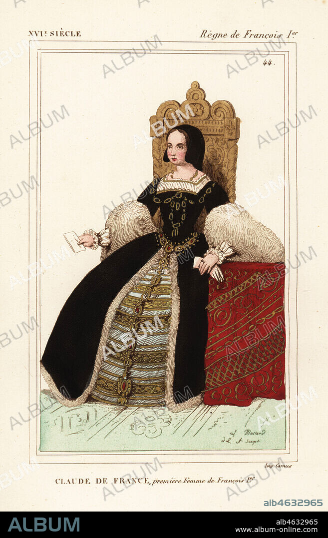 Claude de France, Duchess of Brittany, first wife to King Francis I of France, 1499-1517. She wears a costume composed of two robes on top of each other, the skirts supported by a huge vertugadin or farthingale. Drawn and lithographed by Leopold Massard after a portrait in Roger de Gaignieres' portfolio VII 12 from Le Bibliophile Jacob aka Paul Lacroix's Costumes Historiques de la France (Historical Costumes of France), Administration de Librairie, Paris, 1852.