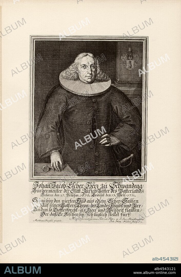 Johann Jacob Escher, Herr zu Schwandegg, Mayor of the Statt Zürich ..., Hans Jakob Escher vom Glas (1656-1734), Signed: Matthias Fuessli pinxit; Joh. Hen., Huber sculp, Fig. 10, according to p. 104, Fuessli, Matthias (pinx.); Huber, Joh. Hen. (sc.), 1711, Carl Keller-Escher: Fünfhundert und sechzig Jahre aus der Geschichte der Familie Escher vom Glas: 1320-1885. Festgabe zur Feier des fünfhundertsten Jahrestages ihrer Einbürgerung zu Zürich. Zürich: Druck von David Bürkli, 1885.