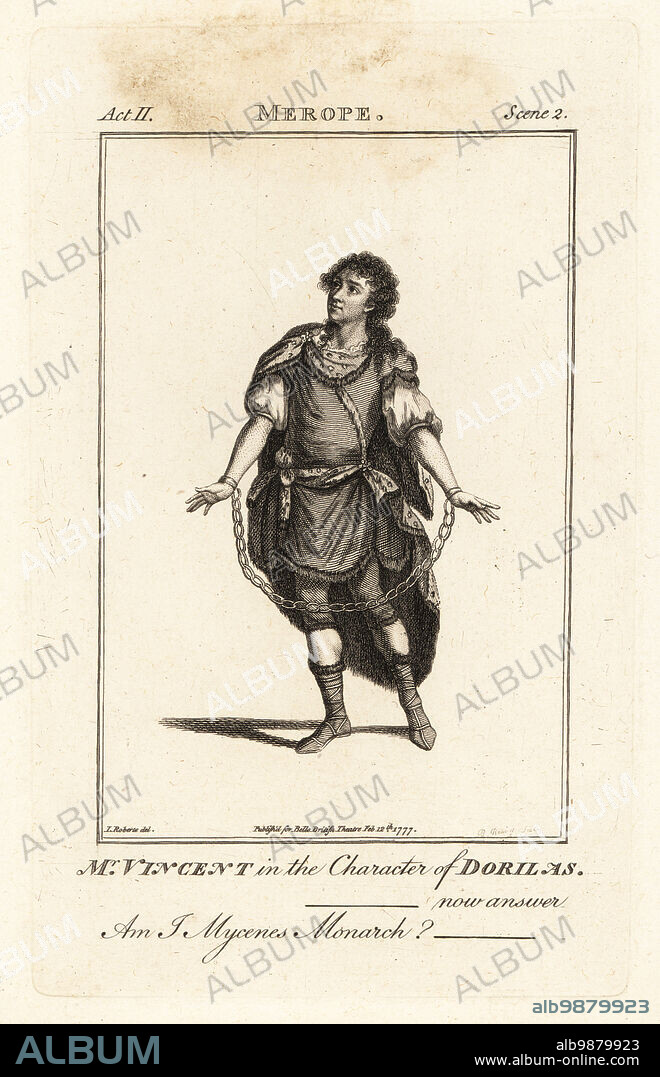 Mr. Charles Vincent in the character of Dorllas or Eumenes in Aaron Hills adaptation of Voltaires Merope, Drury Lane Theatre, 1777. Copperplate engraving by B. Reading after an illustration by James Roberts from Bells British Theatre, Consisting of the most esteemed English Plays, John Bell, London, 1780.