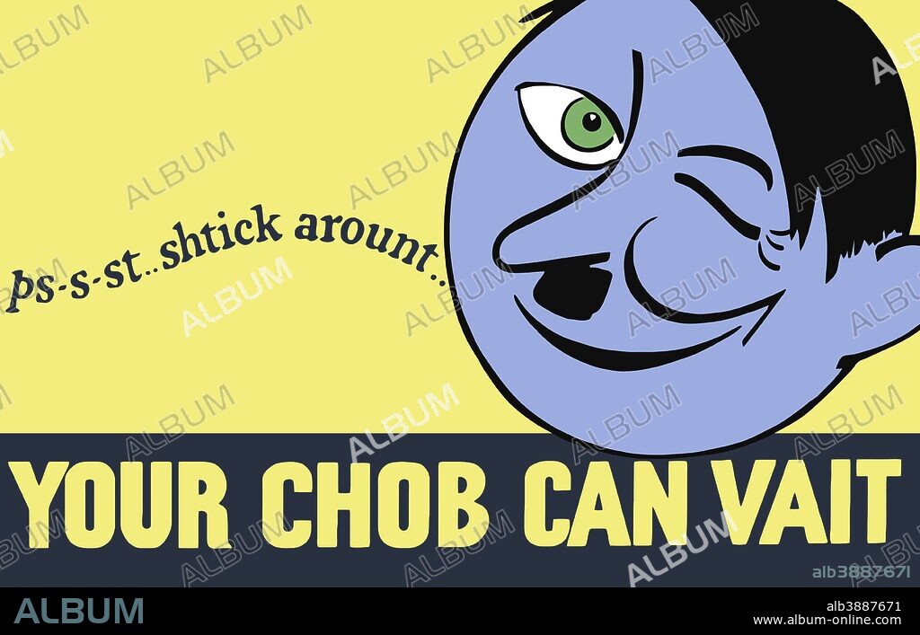 Vintage World War II propaganda poster featuring a caricature of Adolf Hitler winking. It reads, ps-s-st...shtick arount...Your Chob Can Vait.