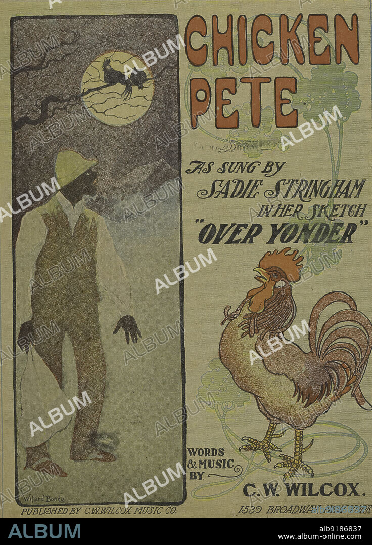 WILLARD BONTE. 'Chicken Pete', 1901. 'As sung by Sadie Stringham in her sketch "Over Yonder"; words and music by C.W. Wilcox'. From a collection of sheet music, some examples of which depict African Americans in a derogatory way. Other examples are songs by white musicians purporting to be black.