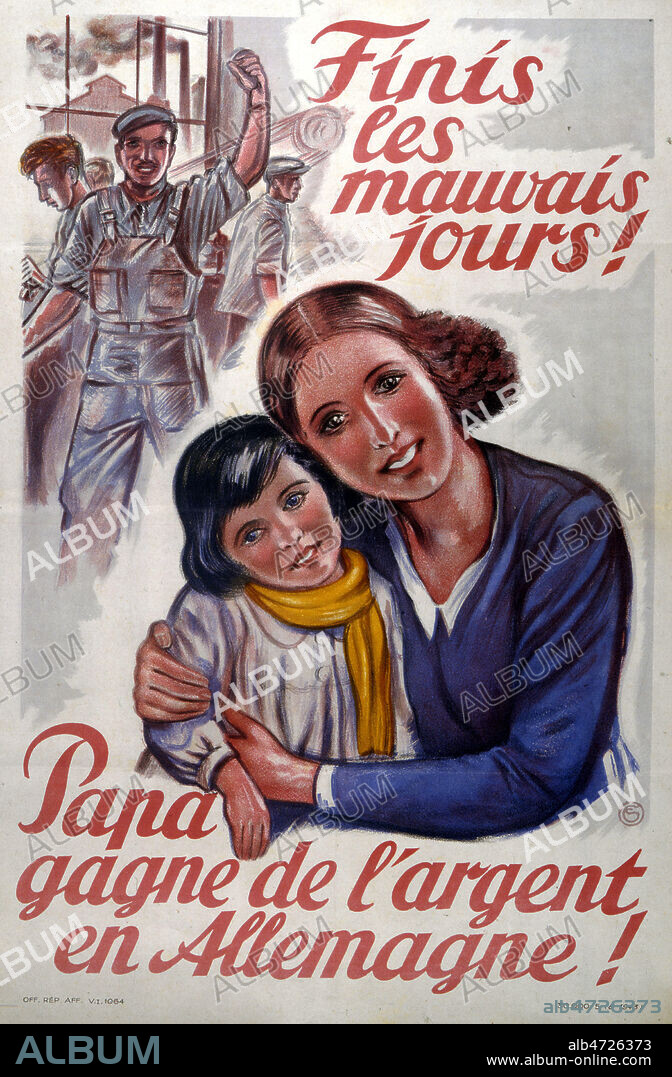 'Finis les mauvais jours ! Papa gagne de l'argent en Allemagne !'. Propagande de 1943 pour le travail en Allemagne STO Service du travail obigatoire mis en place de France en 1943 pour obtenir de la main-d'oeuvre pour l'industrie de guerre allemande . Credit : Collection KHARBINE-TAPABOR.