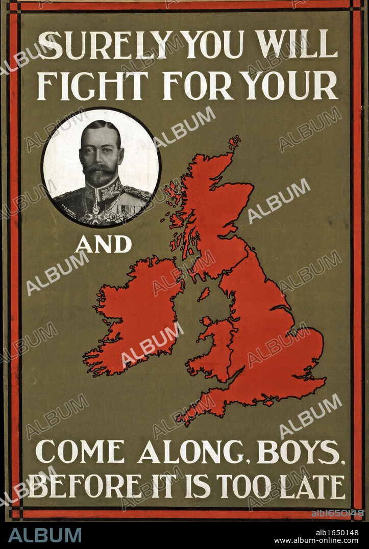 Wold war one Poster the British King George V and a slogan 'Surely you will fight for your (King, implied) and country (implied).This was a propaganda poster in England during the First World War. dated 1914-15.