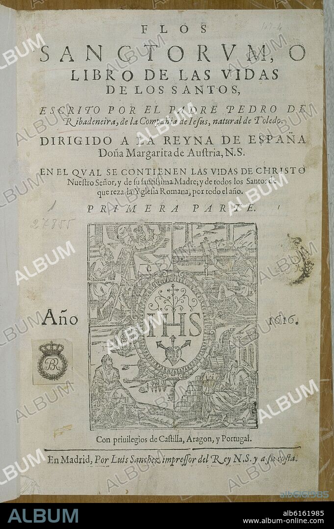 RIBADENEIRA. FLOS SANCTORUM O LIBRO DE LAS VIDAS DE SANTOS DIRIGIDO A MARGARITA DE AUSTRIA-MADRID 1616.