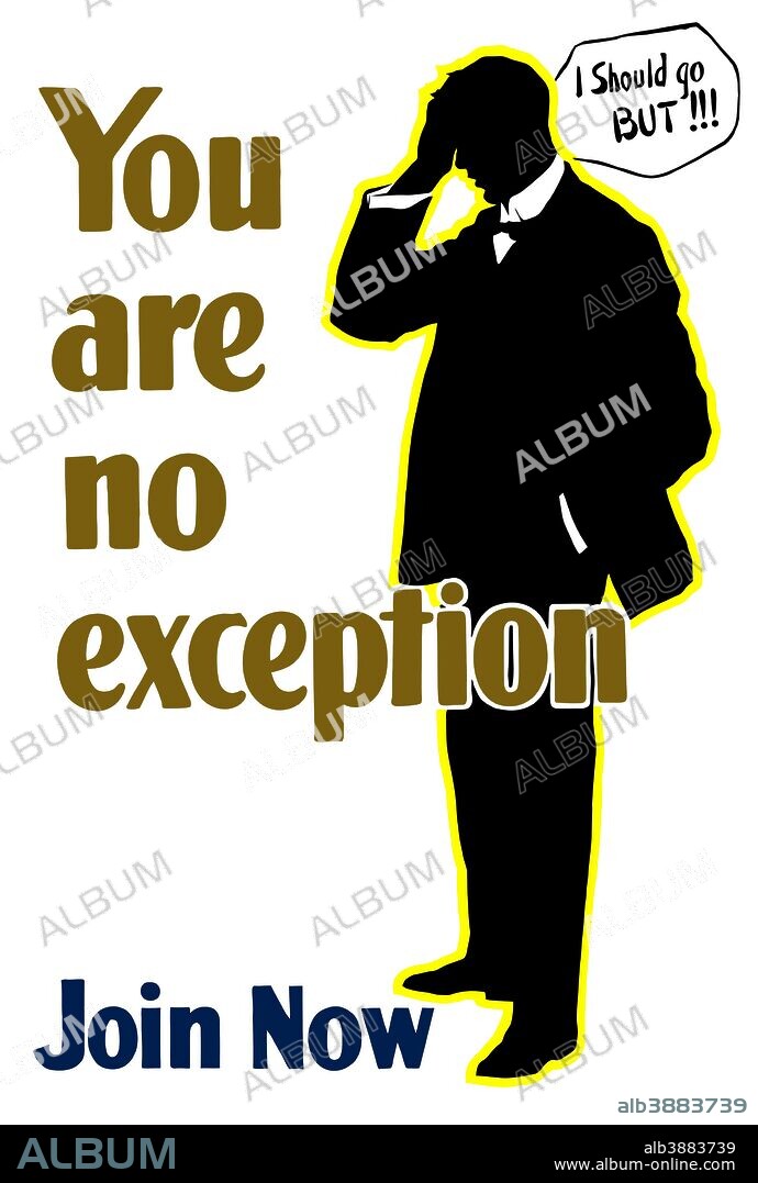 Vintage World War I poster showing the silhouette of a man, holding his head, saying I should go but!!!. It reads, You are no exception, Join Now.