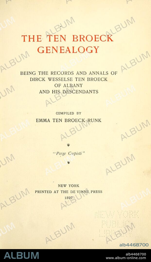 Ten Broeck genealogy, being the records and annuls of Dirck Wesselse Ten Broeck of Albany and his descendants : Runk, Emma Ten Broeck, 1849- comp.