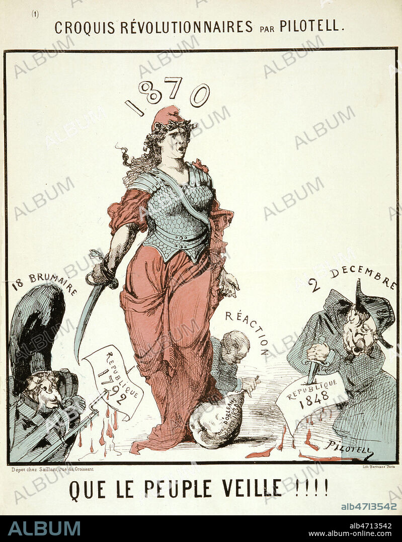 'Croquis revolutionnaire par PILOTELL : Que le peuple veille !!! ' Une Marianne guerriere de 1870 montre de son sabre le 18 brumaire, la Republique de 1792, ecrase de son pied la poire d'Orleansgreffe 1830, tenue par la Reaction, et domine Napoleon III, responsable du massacre du 2 decembre , poignardant la Republique de 1848, estampe de PILOTELL. Credit Collection Kharbine Tapabor.