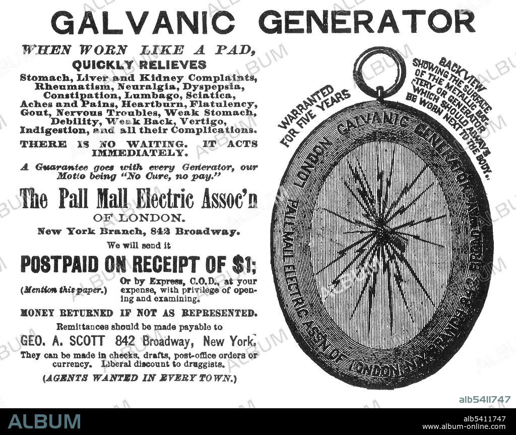The London Galvanic Generator is an electro-therapeutic medical medallion, sold through the Pall Mall Electrical Association in England, and by George A. Scott in the United States. Claimed quick cures to a variety of ailments including; constipation, gout, debility, rheumatism, neuralgia, dyspepsia, malaria, nervous troubles, sciatica, vertigo etc...1884 advertisement (cropped and cleaned).