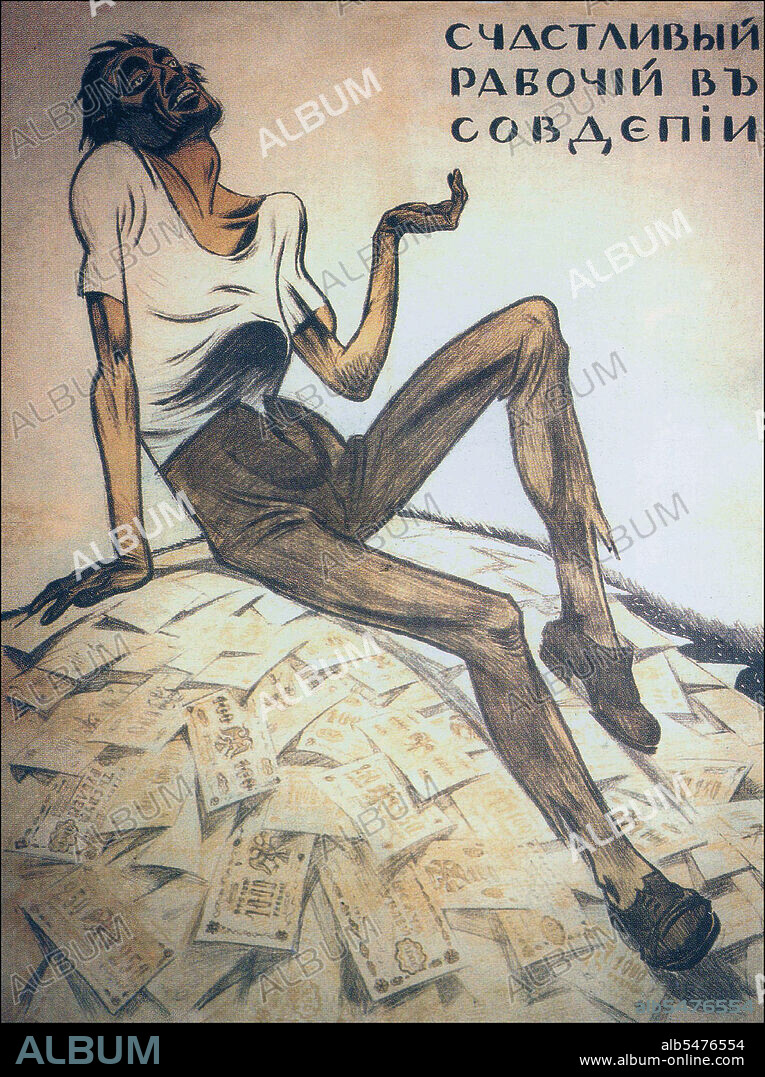 A Happy Worker in Sovdepia (a derogatory name for the Soviet state). A White Russian paper poster published in Odessa, satirizing hyperinflation in Soviet-held territories (the worker is shown begging while sitting on a heap of devalued and worthless banknotes).