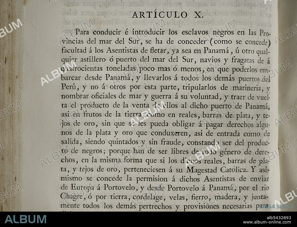 Tratado del Asiento de Negros (26 de marzo de 1713). Por el Tratado de Utrecht se ratificaba el Asiento de esclavos negros, por el que se concedía a Inglaterra la exclusividad del tráfico de esclavos negros en toda la América Española por un período de treinta años. Artículo X. Colección de los Tratados de Paz, Alianza, Comercio ajustados por la Corona de España con las Potencias Extranjeras. Tomo I. Madrid, 1796. Biblioteca Histórico Militar de Barcelona, Cataluña, España.