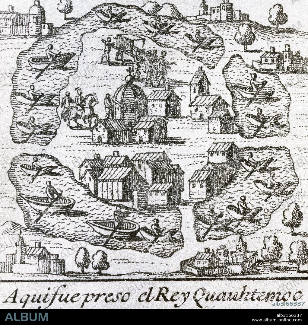 Cuauhtemoc (c.1495-1522/25). Mexica ruler (tlatoani) of Tenochtitlan (1520-1521) and the last Aztec Emperor. Place where the emperor was imprisoned after being captured by Hernan Cortes in 1521. Engraving in "Historia verdadera de la Conquista de Nueva Espan_a", 1726.