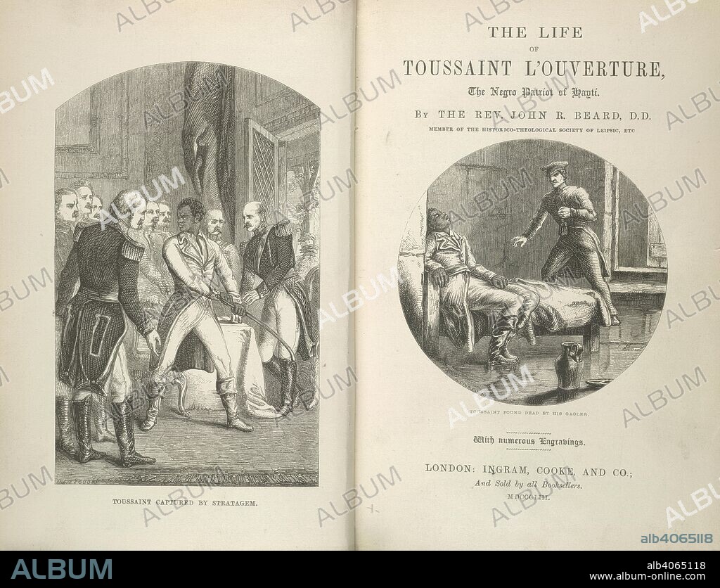 Toussaint Louverture. The Life of Toussaint L'Ouverture, the negro patri. Ingram, Cooke & Co.: London, 1853. Toussaint captured by stratagem. Toussaint found dead (in his prison cell) by his gaoler.  Image taken from The Life of Toussaint L'Ouverture, the negro patriot of Hayti, etc.  Originally published/produced in Ingram, Cooke & Co.: London, 1853. . Source: 10881.b.4, frontispiece and title page. Language: English.