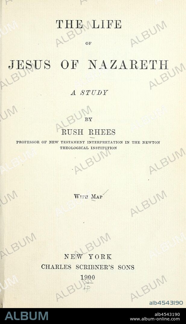 The life of Jesus of Nazareth; a study : Rhees, Rush, 1860-1939.