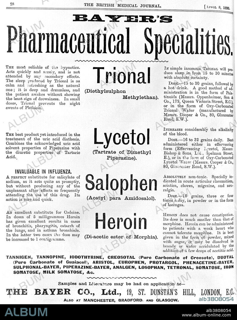 Advertisement for Bayer Company's drugs, including Trional, Lycetol, Salophen and Heroin. From British Medical Journal, published April 8th, 1899. Diacetylmorphine (heroin) was first synthesized in 1874 by C. R. Alder Wright, an English chemist, but his invention did not lead to any further developments, and diacetylmorphine became popular only after it was independently re-synthesized 23 years later by another chemist, Felix Hoffmann. Hoffmann, working at Bayer in Elberfeld, Germany, was instructed by his supervisor Heinrich Dreser to acetylate morphine with the objective of producing codeine, a constituent of the opium poppy, pharmacologically similar to morphine but less potent and less addictive. Instead, the experiment produced an acetylated form of morphine one and a half to two times more potent than morphine itself. The head of Bayer's research department reputedly coined the drug's new name, "heroin," based on the German heroisch, which means "heroic, strong.' From 1898 through to 1910, diacetylmorphine was marketed under the trademark name Heroin as a non-addictive morphine substitute and cough suppressant.