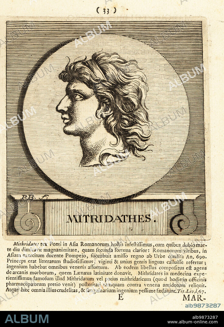 Mithridates or Mithradates VI Eupator, 13563 BC, ruler of the Hellenistic Kingdom of Pontus. Mithridates the Great, the Poison King or Mitridathes. Copperplate engraving by Pieter Bodart (1676-1712) from Henricus Spoors Deorum et Heroum, Virorum et Mulierum Illustrium Imagines Antiquae Illustatae, Gods and Heroes, Men and Women, Illustrated with Antique Images, Petrum, Amsterdam, 1715. First published as Favissæ utriusque antiquitatis tam Romanæ quam Græcæ in 1707. Henricus Spoor was a Dutch physician, classical scholar, poet and writer, fl. 1694-1716.