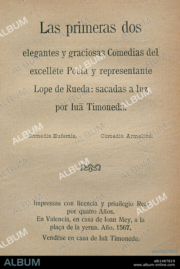 LITERATURA CASTELLANA. SIGLO XVI. RUEDA, Lope de (Sevilla, 1510-Córdoba, 1565). Escritor español. "LAS PRIMERAS DOS ELEGANTES COMEDIAS DEL EXCELENTE POETA Y REPRESENTANTE LOPE DE RUEDA SACADAS A LA LUZ POR JUAN TIMONEDA" "COMEDIA EUFEMIA" y "COMEDIA ARMELINA". Imitación de la portada del año 1567.
