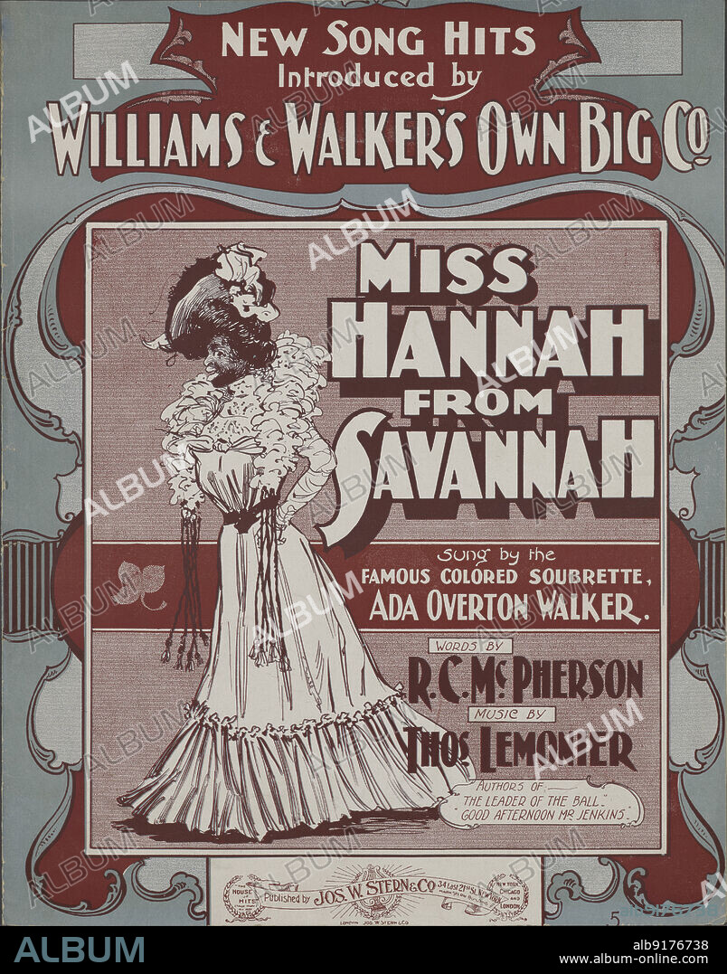 'Miss Hannah from Savannah', 1901. 'New song hits introduced by Williams and Walker's Own Big Co.; sung by the famous colored soubrette Ada Overton Walker; words by R.C. McPherson, music by Thos Lemonier'. From a collection of sheet music, some examples of which depict African Americans in a derogatory way. Other examples are songs by white musicians purporting to be black.