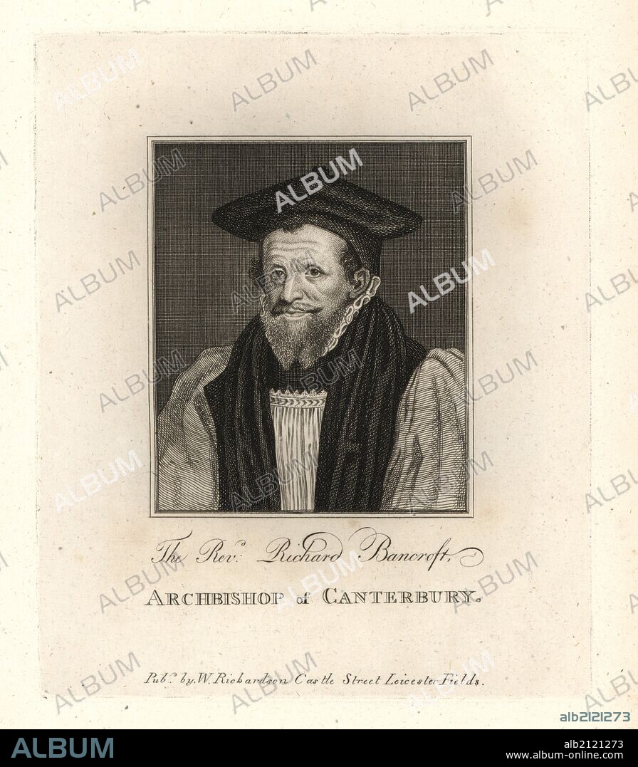 Richard Bancroft, Archbishop of Canterbury, died 1610, aged 60. From G. Vertue. Copperplate engraving from Richardson's "Portraits illustrating Granger's Biographical History of England," London, 1792–1812. Published by William Richardson, printseller, London. James Granger (1723–1776) was an English clergyman, biographer, and print collector.