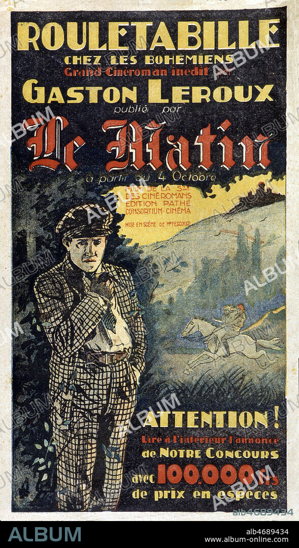 " Rouletabille chez les bohémiens. Grand cinéroman inédit par Gaston Leroux publié par Le MATIN à partir du 4 octobre (1922). Film de la société des Cinéromans, édition Pathé, consortium Cinéma, mise en scène de M. Fescourt." Collection Kharbine-Tapabor.