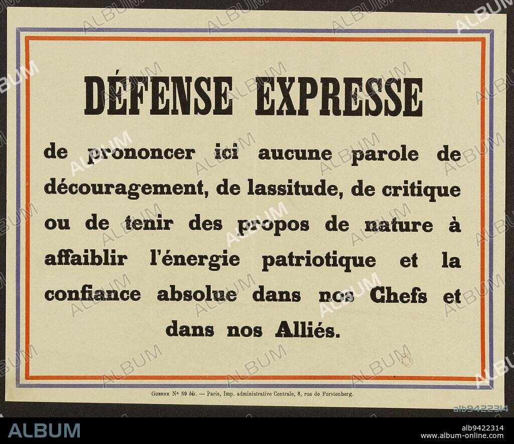 DEFENSE EXPRESSE to pronounce here any word of discouragement, weariness, criticism, Imprimerie administrative Centrale, Printer, Between 1914 and 1918, Graphic arts, Manuscripts, printed matter, binding, Poster, Typography = letterpress printing, Height: 21.3 cm, Width: 26.9 cm.