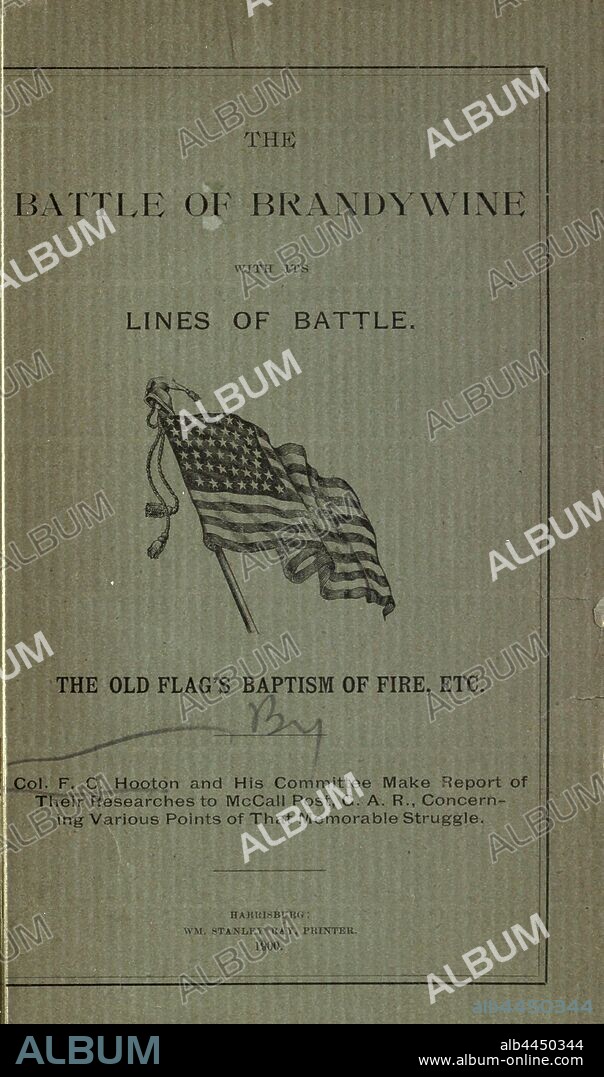 The Battle of Brandywine : with its lines of battle : the old flag's baptism of fire, etc. : Hooton, F. C. (Francis Carpenter), 1838-1904.