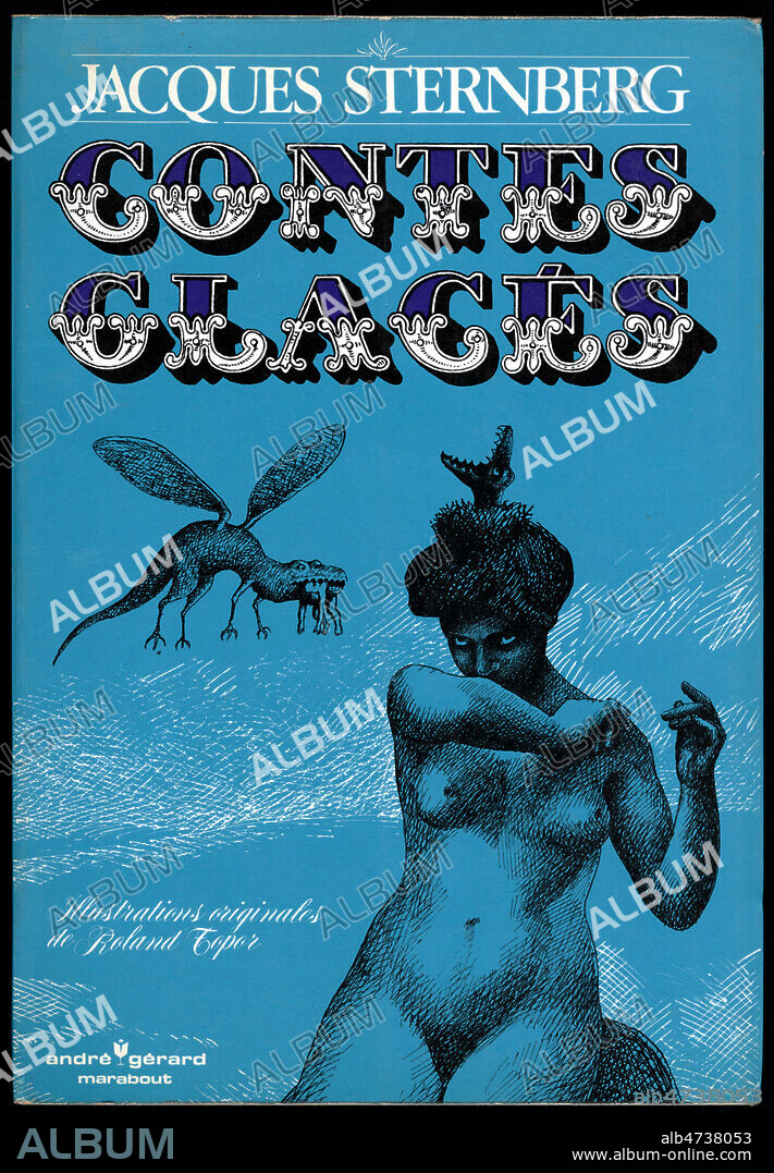 Contes glaces par Jacques STERNBERG (1923-2006). Illustration de 1974 pour la couverture par Roland TOPOR (1938-1997). ADAGP. Credit : Coll. Jean Vigne/KHARBINE-TAPABOR.