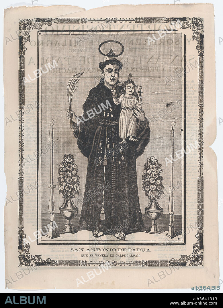 JOSE GUADALUPE POSADA. Broadsheet with image of Saint Antony of Padua. Artist: José Guadalupe Posada (Mexican, 1851-1913). Dimensions: Sheet: 15 15/16 in. × 12 in. (40.5 × 30.5 cm). Publisher: ? Antonio Vanegas Arroyo (1850-1917, Mexican). Date: ca. 1900-1910.