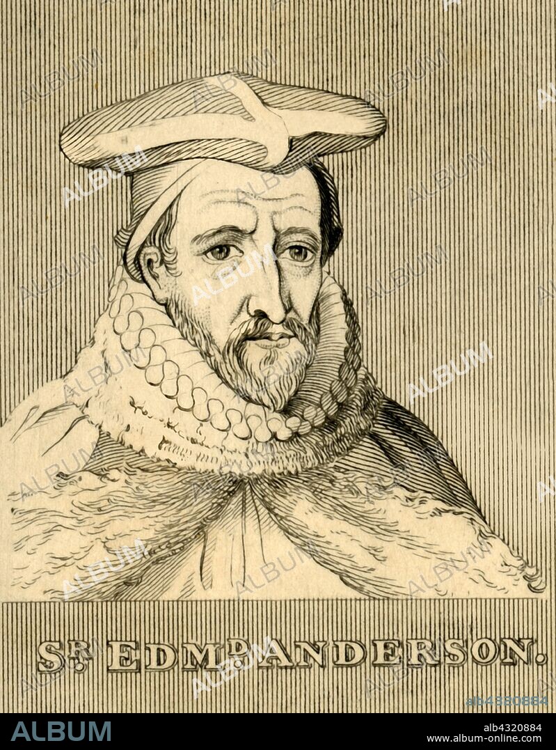'Sir Edmund Anderson', (1530-1605), 1830. Sir Edmund Anderson (1530-1605), educated at  Inner Temple. Chief Justice of the Common Pleas under Elizabeth I, sat as judge at the trial of Mary, Queen of Scots.  From "Biographical Illustrations", by Alfred Howard. [Thomas Tegg, R. Griffin and Co., J. Cumming, London, Glasgow and Dublin, 1830].