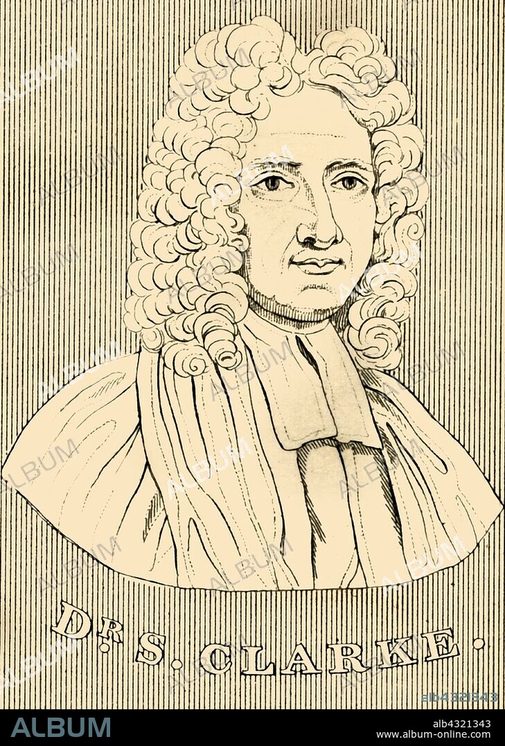 'Dr S. Clarke', (1675-1729), 1830. Samuel Clarke (1675-1729)  English philosopher and Anglican clergyman, a personal friend of Isaac Newton.  From "Biographical Illustrations", by Alfred Howard. [Thomas Tegg, R. Griffin and Co., J. Cumming, London, Glasgow and Dublin, 1830].