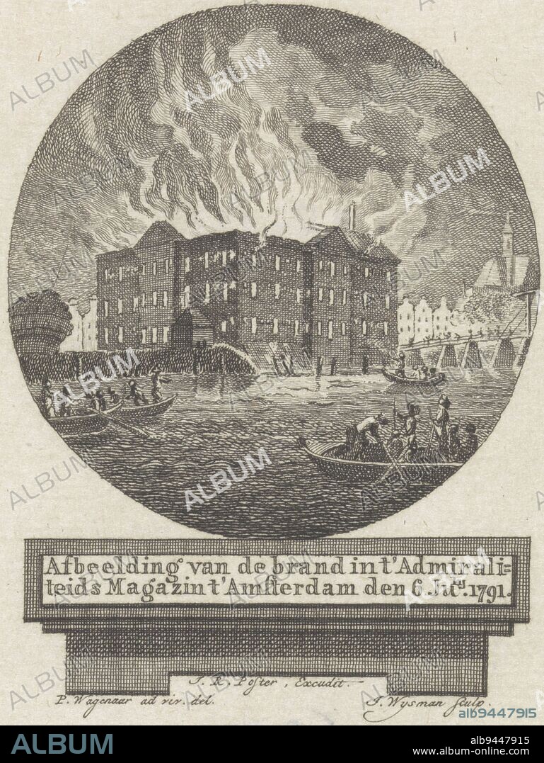 The fire in 's Lands Zeemagazijn in Amsterdam on 6 July 1791., Fire in 's Lands Zeemagazijn Image of the fire in 't Admiralids Magazin t' Amsterdam on 6 July 1791., print maker: Jacobus Wijsman, (mentioned on object), intermediary draughtsman: Pieter Wagenaar (II), (mentioned on object), publisher: Johannes Roelof Poster, (mentioned on object), Amsterdam, 1791 - 1793, paper, etching, engraving, h 126 mm × w 92 mm.