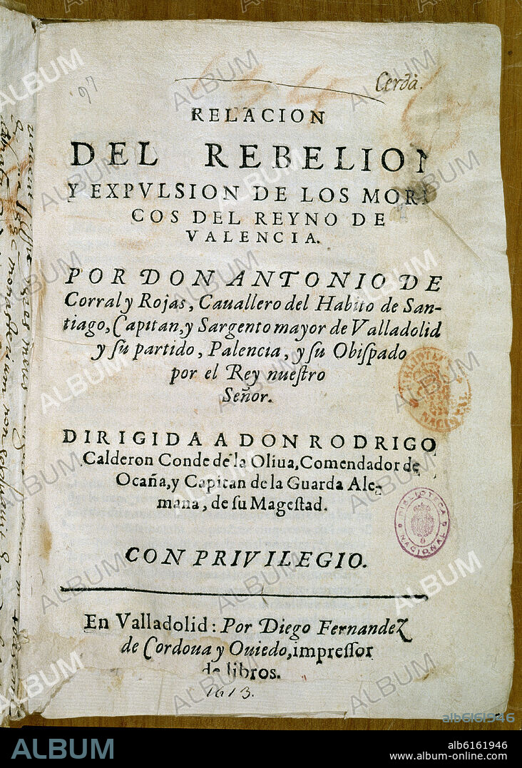 CORRAL A. RELACION DE REBELION Y EXPULSION DE LOS MORISCOS DEL REINO VALENCIA-VALLADOLID 1613.